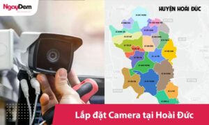 Lắp đặt camera Hoài Đức - Chính hãng, giá tốt, bảo hành dài hạn