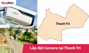 Thi công lắp đặt camera Thanh Trì Giá rẻ| Trọn gói uy tín