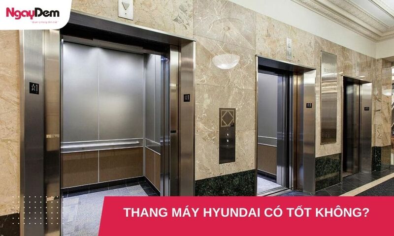 Thang máy Hyundai có tốt không? Đánh giá chi tiết từ chuyên gia