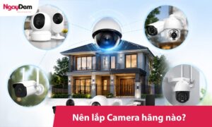 Nên lắp camera hãng nào