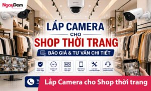 Lắp Camera cho Shop thời trang – Báo giá & Tư vấn chi tiết