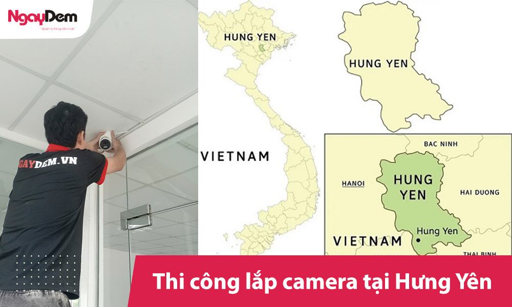 Thi công lắp camera tại Hưng Yên báo giá trọn gói Thi công lắp camera tại Hưng Yên báo giá trọn gói