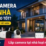 Lắp camera tại nhà loại nào tốt? Chọn đúng, Tiết kiệm