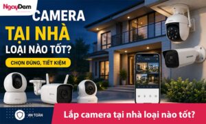 Lắp camera tại nhà loại nào tốt? Chọn đúng, Tiết kiệm