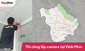 lắp camera tại Vĩnh Phúc