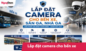 Lắp đặt camera cho bến xe, sân ga, nhà ga giám sát toàn diện