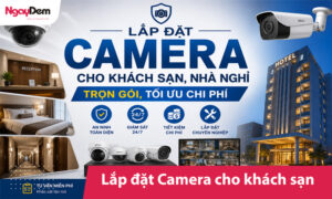 Lắp đặt Camera cho khách sạn, nhà nghỉ trọn gói, tối ưu chi phí