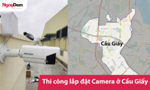[TRỌN GÓI] Lắp đặt Camera tại Cầu Giấy Uy tín - Giá rẻ