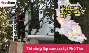Lắp đặt camera tại Phú Thọ – Khảo sát, Thi công trọn gói