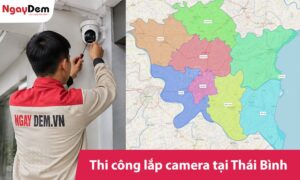 Thi công lắp đặt camera Thái Bình trọn gói [chỉ từ 499K]