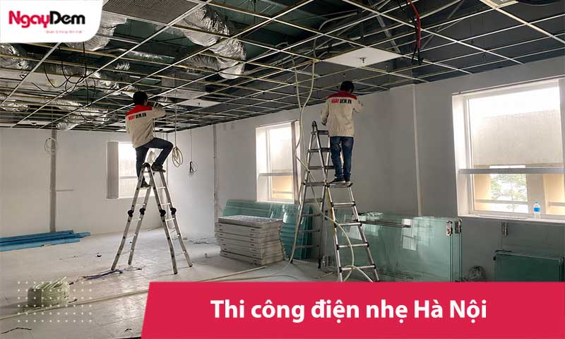 Thi công điện nhẹ Hà Nội | Uy tín - Giá rẻ - Chuẩn tiến độ
