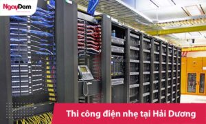 Thi công điện nhẹ tại Hải Dương trọn gói | Giá tốt không phát sinh