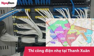 Thi công điện nhẹ Thanh Xuân uy tín, giá tốt, an toàn