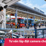 Lắp đặt camera cho bến xe giám sát toàn diện