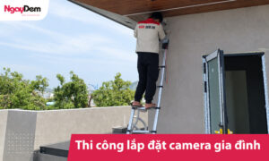 Thi công lắp đặt Camera Gia Đình