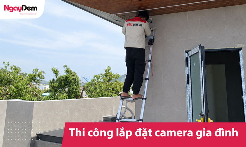 Thi công lắp đặt Camera Gia Đình Thi công lắp đặt Camera Gia Đình