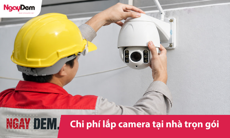 Chi phí lắp camera tại nhà trọn gói Chi phí lắp camera tại nhà trọn gói