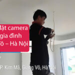 Dự án lắp đặt camera an ninh gia đình tại Giảng Võ – Hà Nội