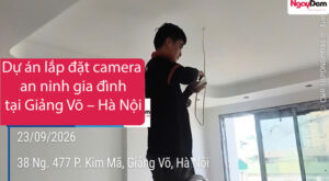 Dự án lắp đặt camera an ninh gia đình tại Giảng Võ – Hà Nội