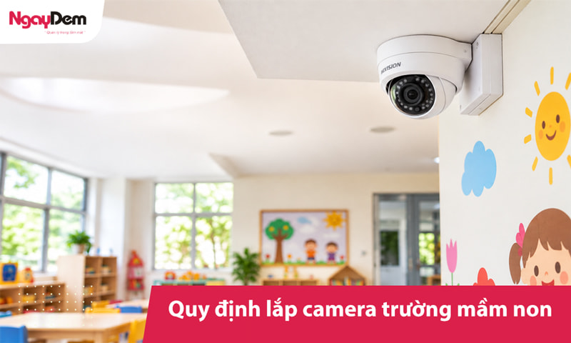 Quy định lắp camera trường mầm non Quy định lắp camera trường mầm non