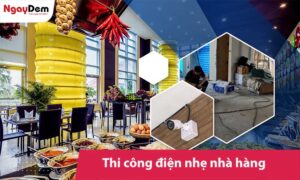 Thi công điện nhẹ cho nhà hàng - quán ăn ổn định và hiệu quả