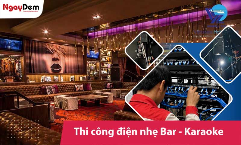 Thi công điện nhẹ cho Quán Bar - Karaoke - Club