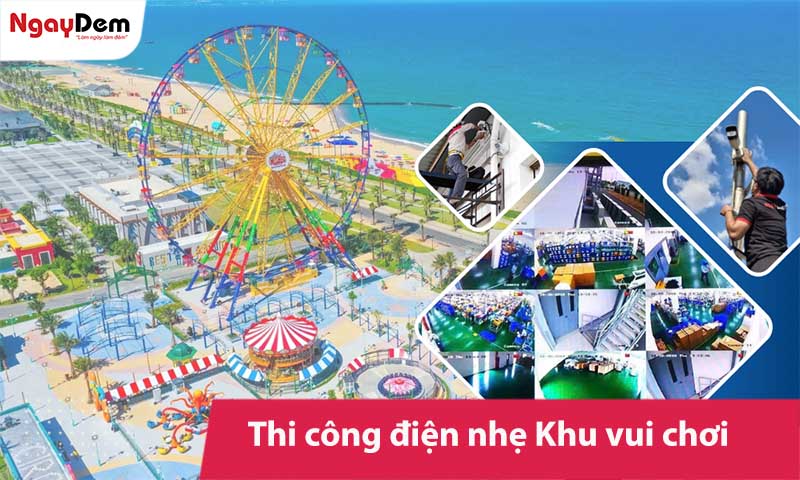 Thi công điện nhẹ Khu vui chơi - Trung tâm Giải trí đồng bộ