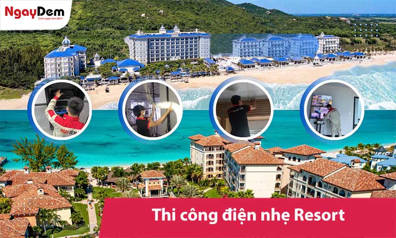 Thi công điện nhẹ Resort – Villa – Homestay – Khu nghỉ dưỡng