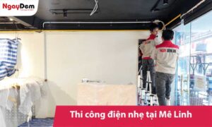 Thi công điện nhẹ tại Mê Linh đồng bộ - Giải pháp tối ưu chi phí