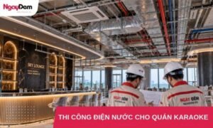 thi công điện nước cho quán karaoke