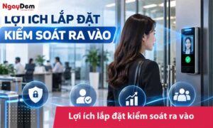 9 lợi ích lắp đặt kiểm soát ra vào: Có đáng đầu tư?