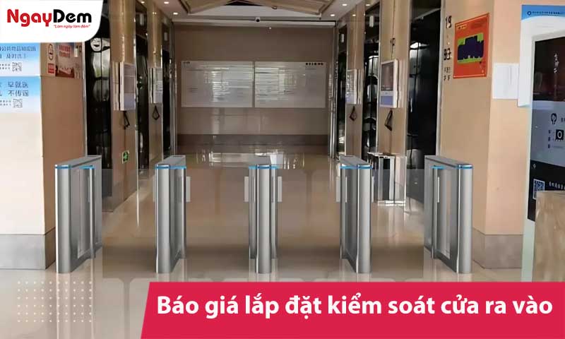 Báo giá lắp đặt hệ thống kiểm soát ra vào là bao nhiêu?