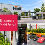 Dự án lắp đặt camera tại Công ty TNHH Ferroli Asean
