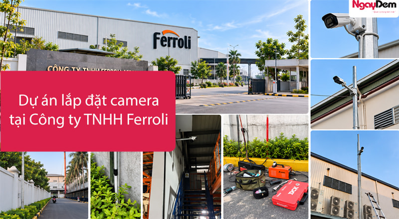 Dự án lắp đặt camera tại Công ty TNHH Ferroli Asean