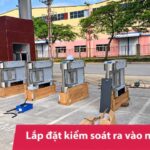 Lắp đặt kiểm soát ra vào cho nhà máy uy tín | Đúng kỹ thuật
