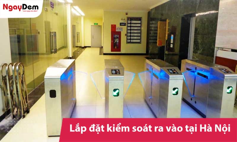 Lắp đặt kiểm soát ra vào tại Hà Nội – Thi công trọn gói, chuẩn kỹ thuật