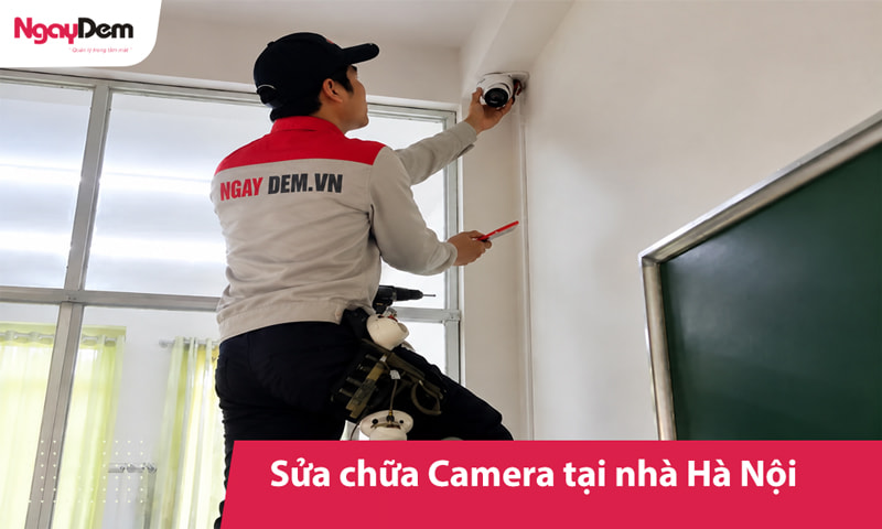Sửa chữa Camera tại nhà – Thợ tận nơi, giá tốt