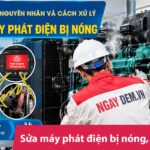 Sửa máy phát điện bị nóng: Kiểm tra nguyên nhân, xử lý đúng lỗi