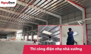 Thi công điện nhẹ Nhà xưởng, Kho xưởng – Báo giá tốt