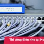 Thi công điện nhẹ tại Hoà Bình đúng kỹ thuật - chuẩn tiến độ
