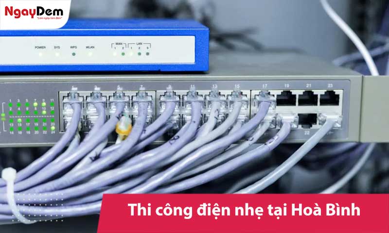 Thi công điện nhẹ tại Hoà Bình đúng kỹ thuật – chuẩn tiến độ