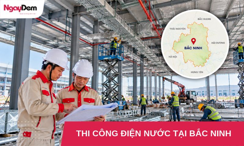 Thi công điện nước tại Bắc Ninh – Uy tín, chất lượng, trọn gói